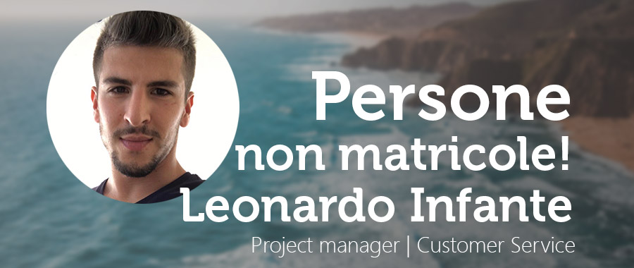 Persone, non matricole: Leonardo Infante Project manager | Customer Service Specialist 1
