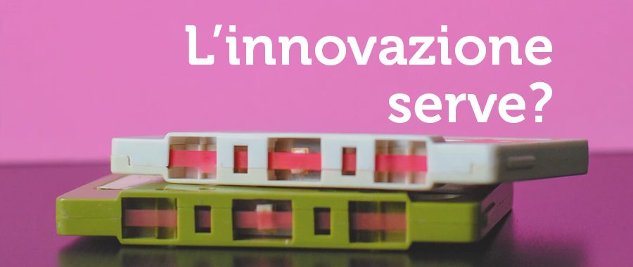 Perché dovremmo dedicare del tempo all’innovazione?