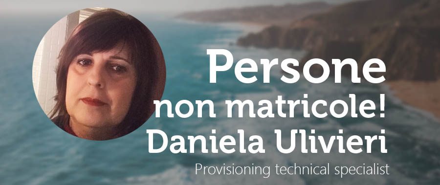 Persone non matricole: Daniela Ulivieri Provisioning technical specialist