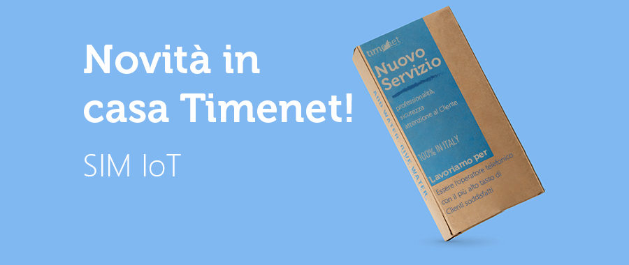 NOVITÀ IN CASA TIMENET: SIM IoT