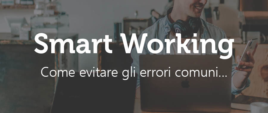 Digitalizzazione e Smart Working, presupposti errati e mala percezione